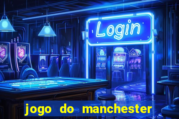 jogo do manchester united ao vivo futemax